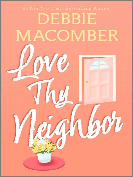Title details for Love Thy Neighbor by Debbie Macomber - Available